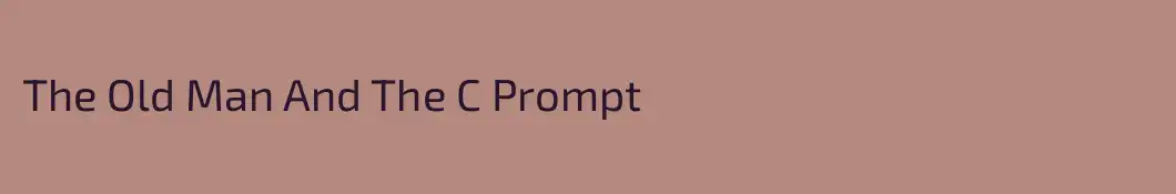 The Old Man And The C Prompt